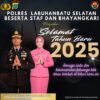 Kapolres Labuhan Batu Selatan AKBP Arfin Fachreza Beserta Staff Jajaran Dan Bhayangkari Ucapkan Selamat Tahun Baru 2025